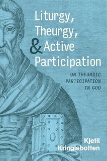 Couverture_Liturgy, Theurgy, and Active Participation