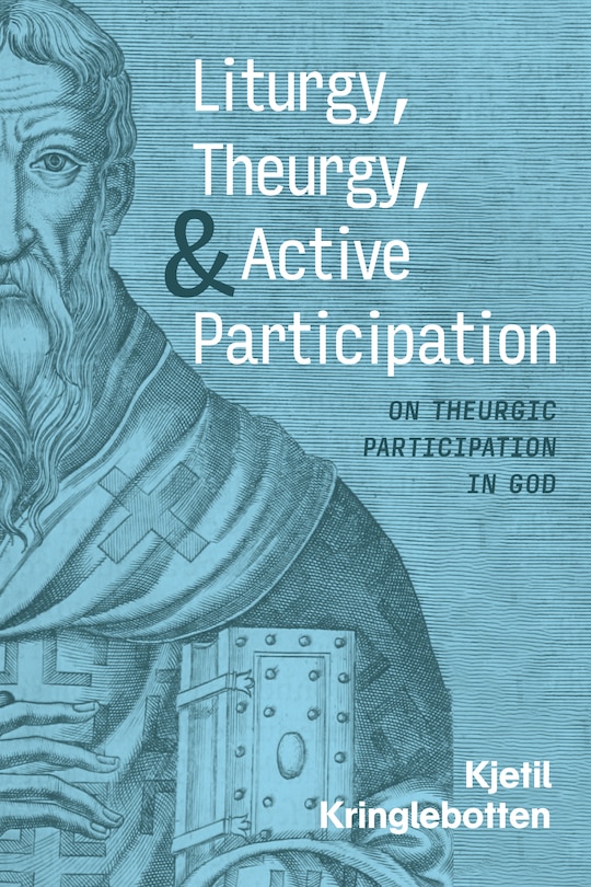 Couverture_Liturgy, Theurgy, and Active Participation