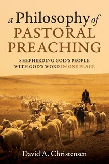Front cover_A Philosophy of Pastoral Preaching