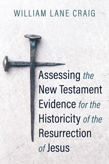 Front cover_Assessing the New Testament Evidence for the Historicity of the Resurrection of Jesus