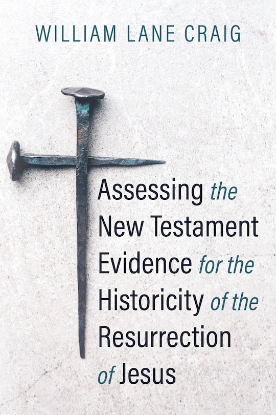 Front cover_Assessing the New Testament Evidence for the Historicity of the Resurrection of Jesus