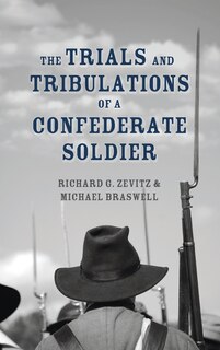 Front cover_The Trials and Tribulations of a Confederate Soldier