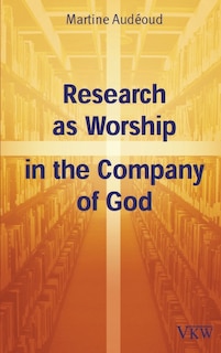 Front cover_Research as Worship in the Company of God