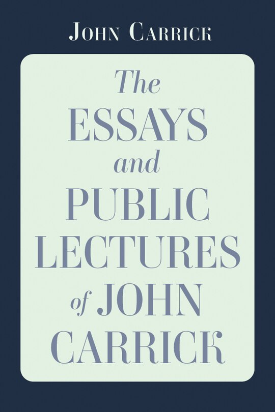 Front cover_The Essays and Public Lectures of John Carrick