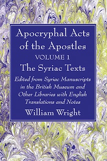Front cover_Apocryphal Acts of the Apostles, Volume 1 The Syriac Texts