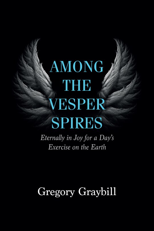 Among the Vesper Spires: Eternally in Joy for a Day's Exercise on the Earth