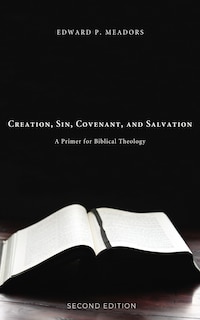 Couverture_Creation, Sin, Covenant, and Salvation, 2nd Edition