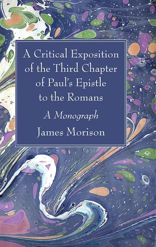 Front cover_A Critical Exposition of the Third Chapter of Paul's Epistle to the Romans