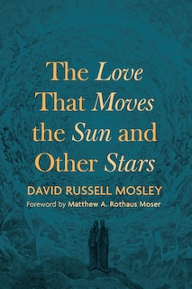Couverture_The Love That Moves the Sun and Other Stars