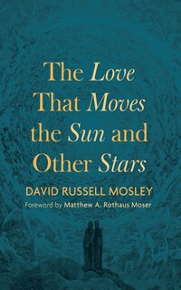 Couverture_The Love That Moves the Sun and Other Stars
