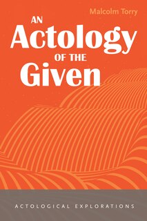 Front cover_An Actology of the Given