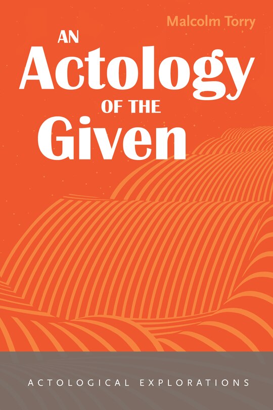 Front cover_An Actology of the Given