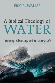 Front cover_A Biblical Theology of Water