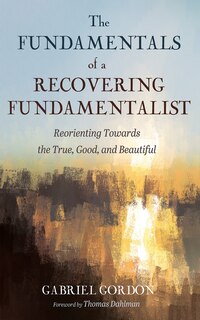 Front cover_The Fundamentals of a Recovering Fundamentalist
