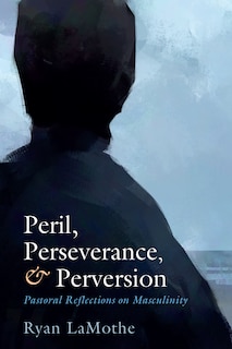 Couverture_Peril, Perseverance, and Perversion