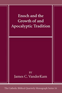 Front cover_Enoch and the Growth of and Apocalyptic Tradition