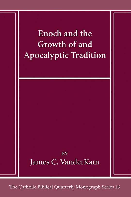 Front cover_Enoch and the Growth of and Apocalyptic Tradition
