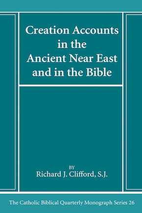 Creation Accounts in the Ancient Near East and in the Bible