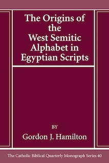Couverture_The Origins of the West Semitic Alphabet in Egyptian Scripts