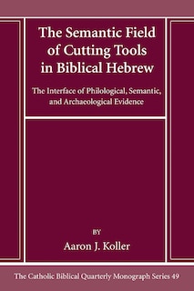 Couverture_The Semantic Field of Cutting Tools in Biblical Hebrew