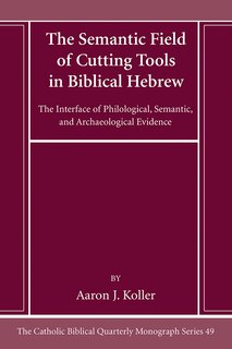 Front cover_The Semantic Field of Cutting Tools in Biblical Hebrew