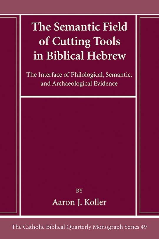 Front cover_The Semantic Field of Cutting Tools in Biblical Hebrew
