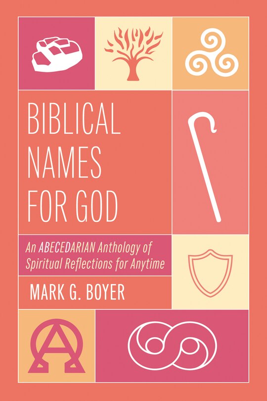 Biblical Names for God: An Abecedarian Anthology of Spiritual Reflections for Anytime