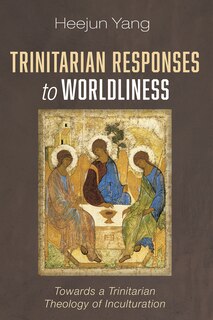 Couverture_Trinitarian Responses to Worldliness