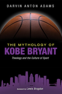 Front cover_The Mythology of Kobe Bryant