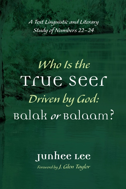 Front cover_Who Is the True Seer Driven by God: Balak or Balaam?