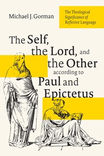 Front cover_The Self, the Lord, and the Other According to Paul and Epictetus