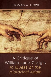 Front cover_A Critique of William Lane Craig's In Quest of the Historical Adam