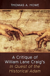 Front cover_A Critique of William Lane Craig's In Quest of the Historical Adam