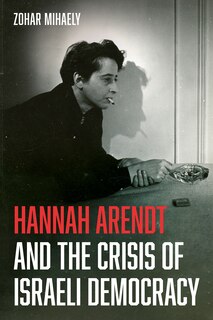 Couverture_Hannah Arendt and the Crisis of Israeli Democracy