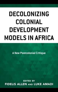 Couverture_Decolonizing Colonial Development Models in Africa