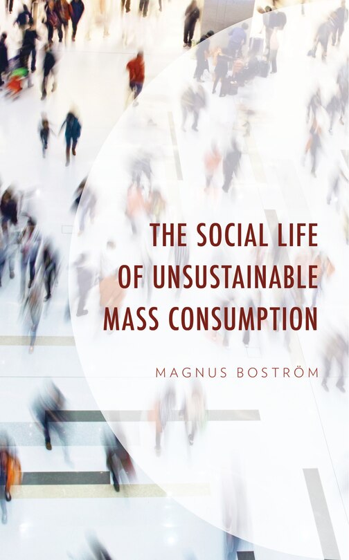 Couverture_The Social Life of Unsustainable Mass Consumption
