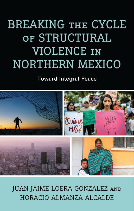 Front cover_Breaking the Cycle of Structural Violence in Northern Mexico