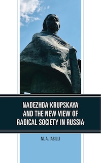 Couverture_Nadezhda Krupskaya and the New View of Radical Society in Russia