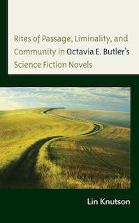 Couverture_Rites of Passage, Liminality, and Community in Octavia E. Butler's Science Fiction Novels