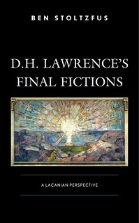 Front cover_D.H. Lawrence’s Final Fictions