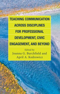 Front cover_Teaching Communication across Disciplines for Professional Development, Civic Engagement, and Beyond