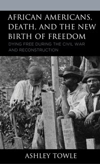 Couverture_African Americans, Death, and the New Birth of Freedom