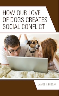 Couverture_How Our Love of Dogs Creates Social Conflict