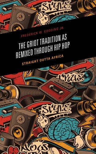 Front cover_The Griot Tradition as Remixed through Hip Hop