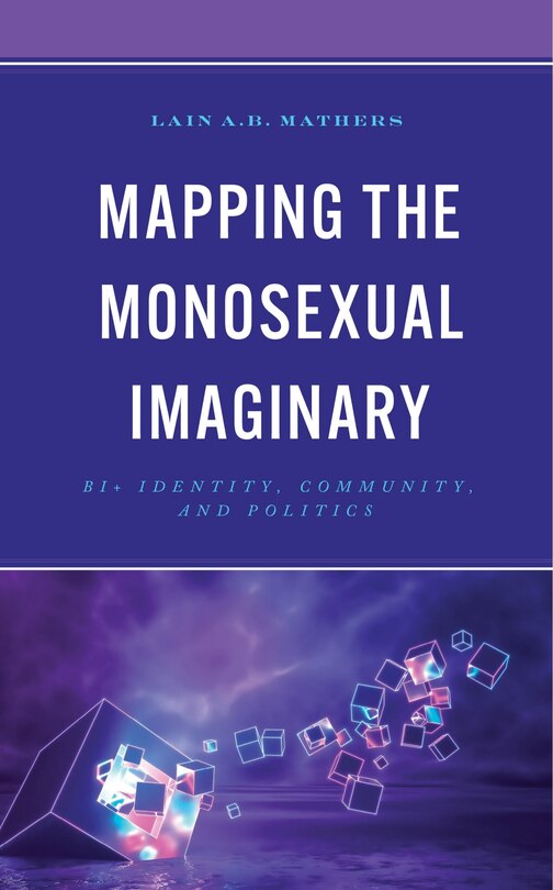 Front cover_Mapping the Monosexual Imaginary