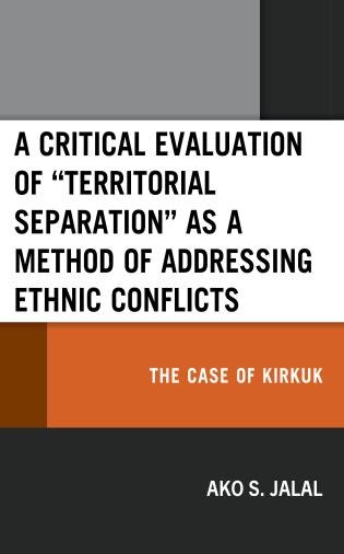 Front cover_A Critical Evaluation of Territorial Separation as a Method of Addressing Ethnic Conflicts