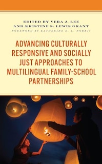 Front cover_Advancing Culturally Responsive and Socially Just Approaches to Multilingual Family-School Partnerships