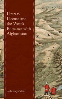 Front cover_Literary License and the West's Romance with Afghanistan
