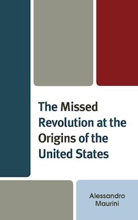 Couverture_The Missed Revolution at the Origins of United States