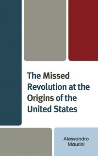 Couverture_The Missed Revolution at the Origins of United States